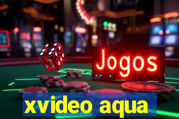 xvideo aqua